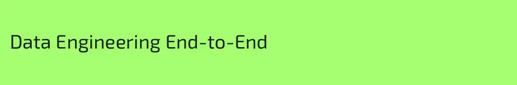 Data Engineering End-to-End